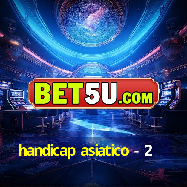 handicap asiatico - 2